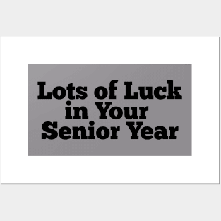 Lots of luck in your senior year Posters and Art